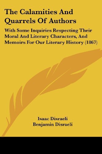 Cover for Isaac Disraeli · The Calamities and Quarrels of Authors: with Some Inquiries Respecting Their Moral and Literary Characters, and Memoirs for Our Literary History (1867) (Pocketbok) (2008)