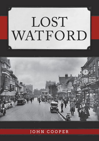 Lost Watford - Lost - John Cooper - Books - Amberley Publishing - 9781445692791 - February 15, 2020