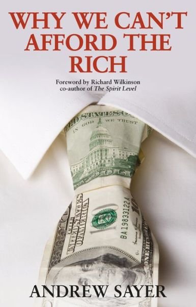Cover for Andrew Sayer · Why We Can't Afford the Rich (Hardcover Book) (2014)