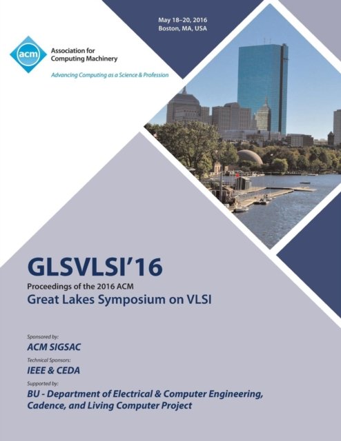 Cover for Glsvlsi 16 Conference Committee · 2016 Great Lakes Symposium on VLSI (Paperback Book) (2016)