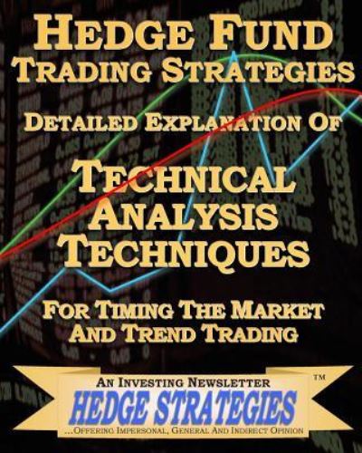 Cover for An Investing Newsletter Hedge Strategies · Hedge Fund Trading Strategies Detailed Explanation Of Technical Analysis Techniques For Timing The Market And Trend Trading (Paperback Book) (2010)