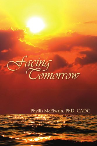 Facing Tomorrow - Phyllis Mcelwain Phd - Books - Xlibris, Corp. - 9781453541791 - July 29, 2010