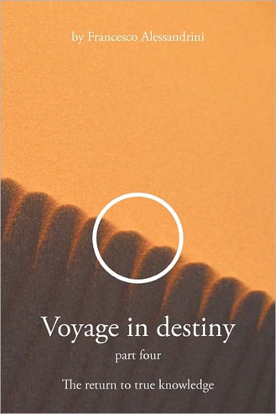 Cover for Francesco Alessandrini · Voyage in Destiny: Part Four - the Return to True Knowledge (Paperback Book) (2011)