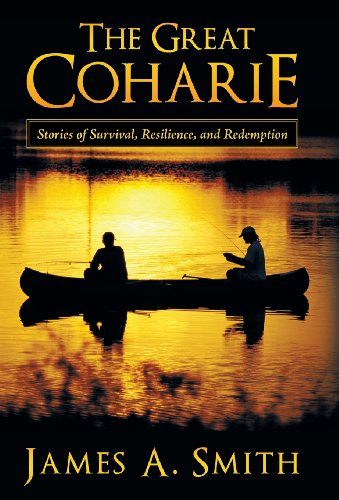 The Great Coharie: Stories of Survival, Resilience, and Redemption - James A. Smith - Books - Abbott Press - 9781458207791 - November 11, 2013