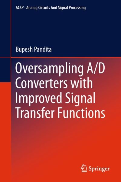 Cover for Bupesh Pandita · Oversampling A/D Converters with Improved Signal Transfer Functions - Analog Circuits and Signal Processing (Paperback Book) [2011 edition] (2013)