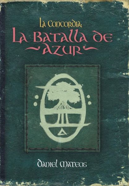 Cover for Daniel Mateos · La Concordia: La Batalla De Azur (Hardcover Book) (2013)