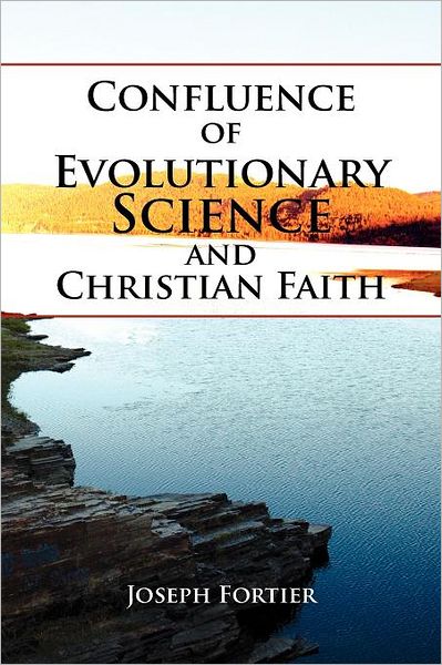 Cover for Joseph Fortier · Confluence of Evolutionary Science and Christian Faith: Toward an Integration (Paperback Bog) (2011)