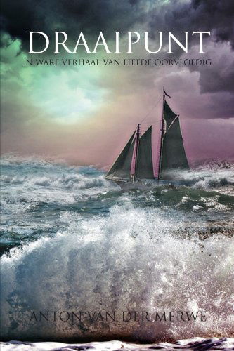 Cover for Anton Van Merwe · Draaipunt: 'n Ware Verhaal Van Liefde Oorvloedig (Pocketbok) [Afrikaans edition] (2012)