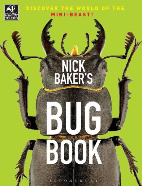 Cover for Nick Baker · Nick Baker's Bug Book: Discover the World of the Mini-beast! (Paperback Book) (2015)