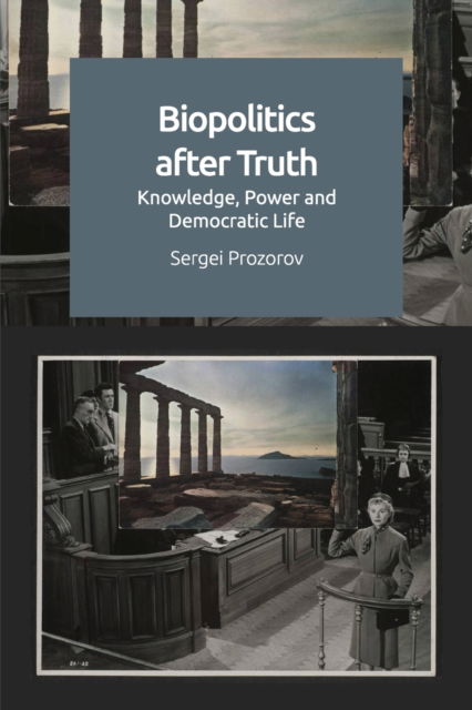 Cover for Sergei Prozorov · Biopolitics After Truth: Knowledge, Power and Democratic Life (Paperback Book) (2023)