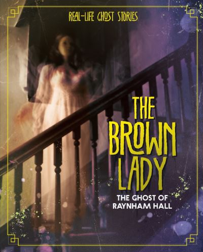 Cover for Megan Cooley Peterson · The Brown Lady: The Ghost of Raynham Hall - Real-Life Ghost Stories (Gebundenes Buch) (2021)