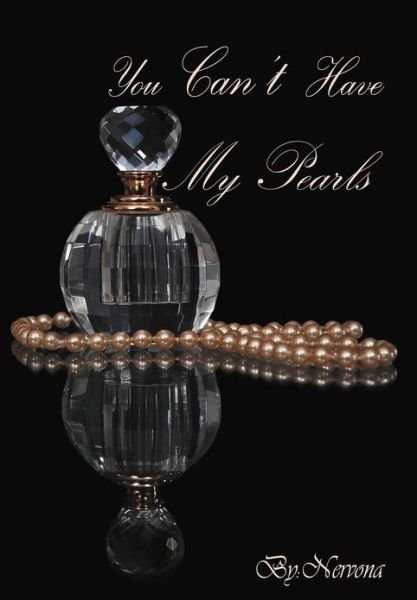 Cover for Nervona · You Can't Have My Pearls (Hardcover Book) (2012)