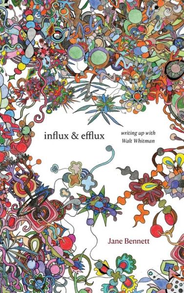 Cover for Jane Bennett · Influx and Efflux: Writing Up with Walt Whitman (Innbunden bok) (2020)