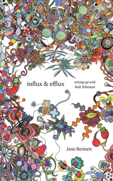 Cover for Jane Bennett · Influx and Efflux: Writing Up with Walt Whitman (Hardcover bog) (2020)
