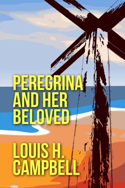 Cover for Louis H Campbell · Peregrina and Her Beloved (Paperback Book) (2013)