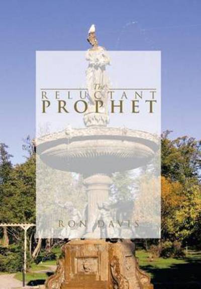 Cover for Ron Davis · The Reluctant Prophet (Hardcover Book) (2013)