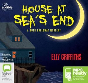 Cover for Elly Griffiths · The House at Sea's End - The Dr Ruth Galloway Mysteries (Lydbog (MP3)) [Unabridged edition] (2015)