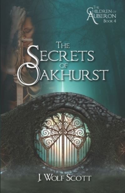 Cover for J Wolf Scott · The Secrets of Oakhurst (Taschenbuch) (2013)