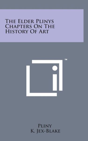 Cover for Pliny · The Elder Plinys Chapters on the History of Art (Inbunden Bok) (2014)