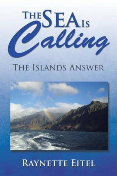 Cover for Raynette Eitel · The Sea is Calling: the Islands Answer (Paperback Book) (2014)