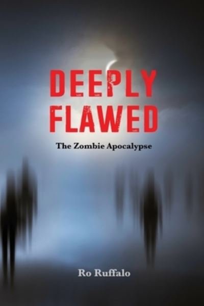 Cover for Ro Ruffalo · Deeply Flawed : The Zombie Apocalypse (Paperback Book) (2016)