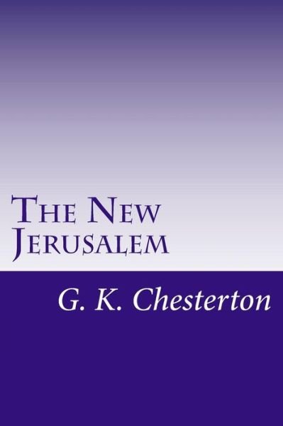 Cover for G. K. Chesterton · The New Jerusalem (Paperback Book) (2014)