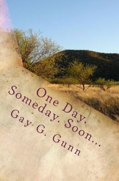 Cover for Gay G Gunn · One Day. Someday. Soon... (Paperback Book) (2014)