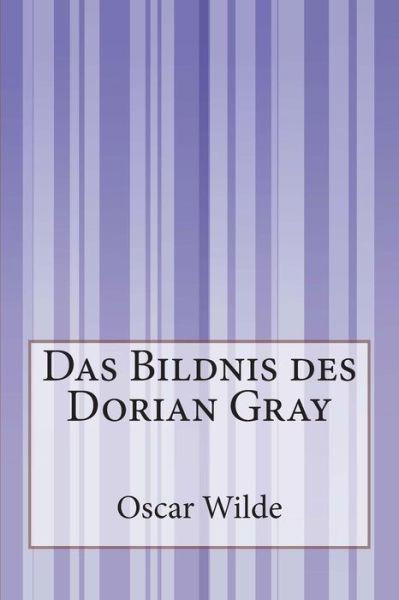 Cover for Oscar Wilde · Das Bildnis Des Dorian Gray (Paperback Book) [German edition] (2014)