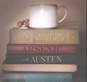 Cover for Katherine Bolger Hyde · Arsenic with Austen Lib/E (CD) (2016)