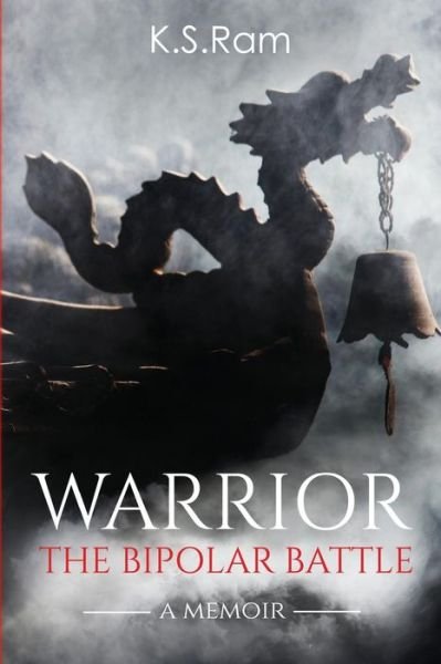 Cover for K S Ram · Warrior: the Bipolar Battle (Pocketbok) (2015)