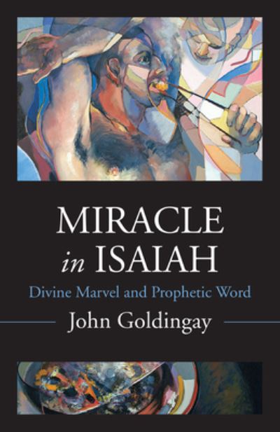 Miracle in Isaiah: Divine Marvel and Prophetic World - John Goldingay - Books - Augsburg Fortress Publishers - 9781506481791 - March 29, 2022