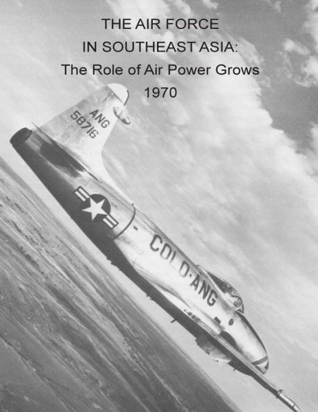 Cover for Office of Air Force History · The Air Force in Southeast Asia: the Role of Air Power Grows 1970 (Paperback Book) (2015)