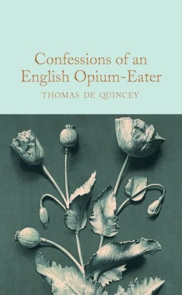 Cover for Thomas De Quincey · Confessions of an English Opium-Eater - Macmillan Collector's Library (Hardcover bog) (2019)