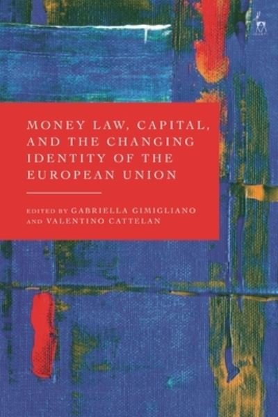 Cover for Gimigliano Gabriella · Money Law, Capital, and the Changing Identity of the European Union (Hardcover bog) (2022)