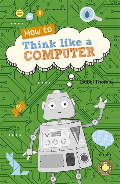 Cover for Isabel Thomas · Reading Planet KS2 - How to Think Like a Computer - Level 4: Earth / Grey band - Rising Stars Reading Planet (Taschenbuch) (2019)