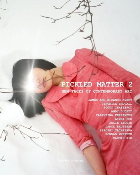 Cover for Nippon Standard · Pickled Matter 2: New Faces of Contemporary Art (Taschenbuch) (2015)