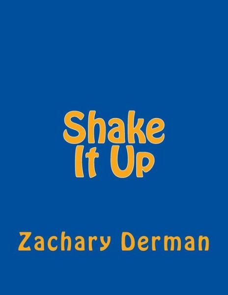 Zachary Bennett Derman · Shake It Up (Paperback Book) (2015)