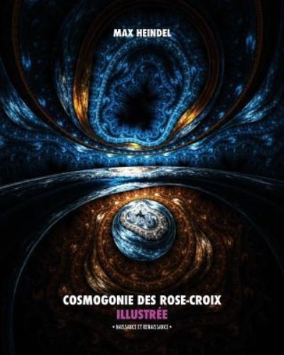 Cover for Max Heindel · Cosmogonie des Rose-Croix Illustree (Paperback Book) (2015)