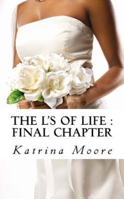 Cover for Katrina Moore · The L's Of life : Final Chapter (Paperback Book) (2015)