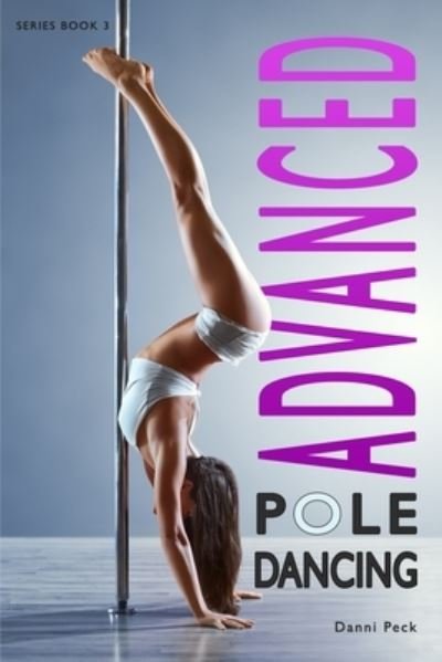 Cover for Danni Peck · Advanced Pole Dancing (Paperback Book) (2017)