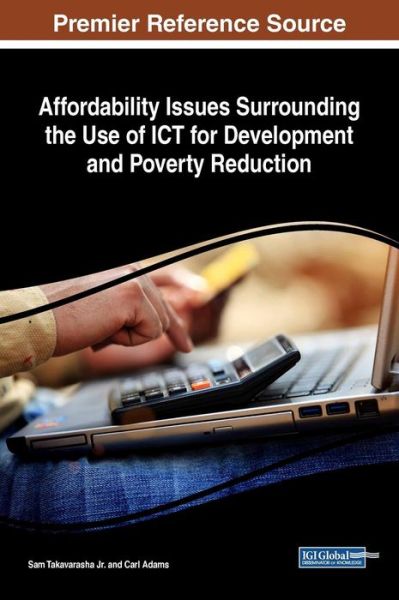 Affordability Issues Surrounding the Use of ICT for Development and Poverty Reduction - - Books - IGI Global - 9781522531791 - February 9, 2018