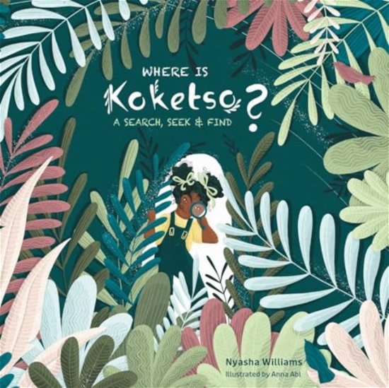 Cover for Nyasha Williams · Where Is Koketso?: A Search, Seek &amp; Find (Gebundenes Buch) (2024)