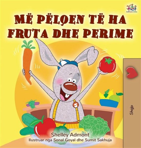 Cover for Shelley Admont · I Love to Eat Fruits and Vegetables (Albanian Children's Book) (Hardcover bog) (2021)