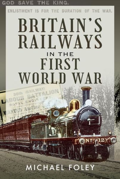 Cover for Michael Foley · Britain's Railways in the First World War (Hardcover Book) (2021)