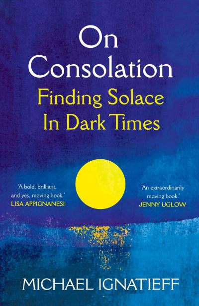 Cover for Michael Ignatieff · On Consolation: Finding Solace in Dark Times (Pocketbok) (2022)