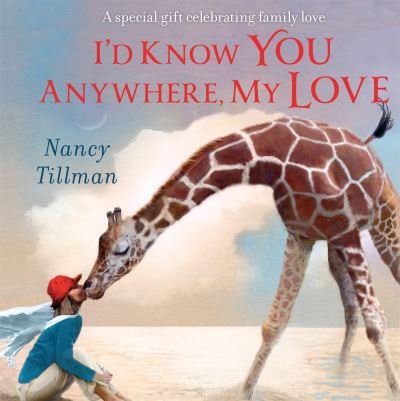 Cover for Nancy Tillman · I'd Know You Anywhere, My Love: A special gift celebrating family love (Kartongbok) (2023)