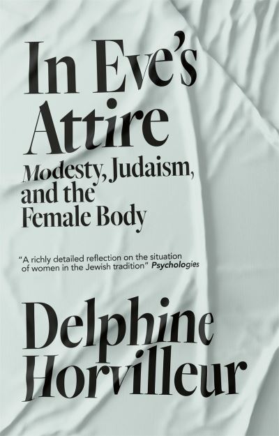 Cover for Delphine Horvilleur · In Eve's Attire: Modesty, Judaism and the Female Body (Paperback Book) (2023)