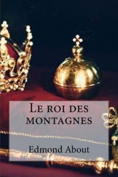 Cover for Edmond About · Le roi des montagnes (Taschenbuch) (2016)