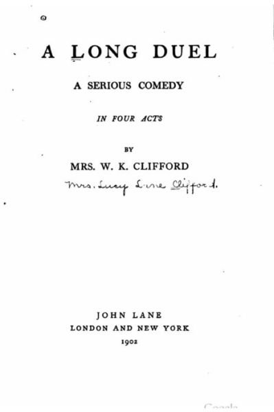 Cover for Mrs W K Clifford · A long duel, a serious comedy in four acts (Pocketbok) (2016)