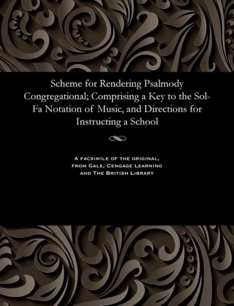 Cover for Sarah Ann Glover · Scheme for Rendering Psalmody Congregational; Comprising a Key to the Sol-Fa Notation of Music, and Directions for Instructing a School (Paperback Bog) (1901)